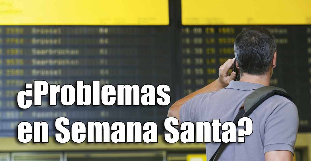 Problemas típicos en las vacaciones de Semana Santa y qué hacer en cada situación