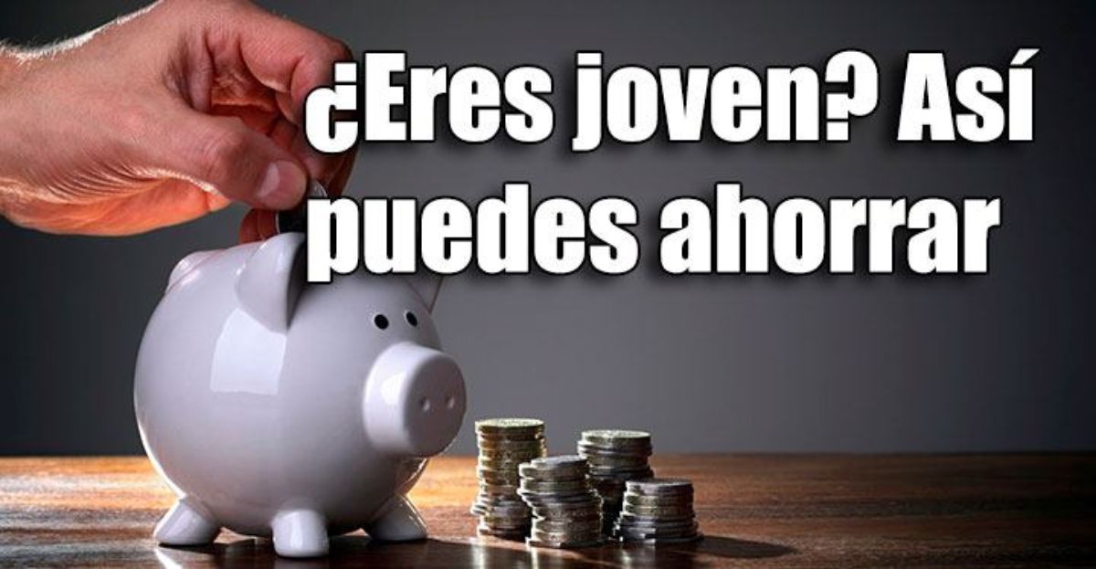 Si eres joven, así puedes ahorrar