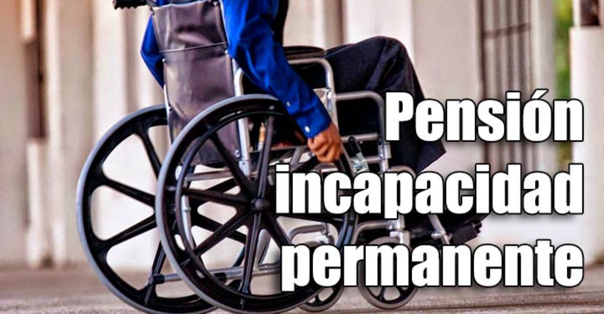 Requisitos para pedir una pensión de incapacidad permanente total