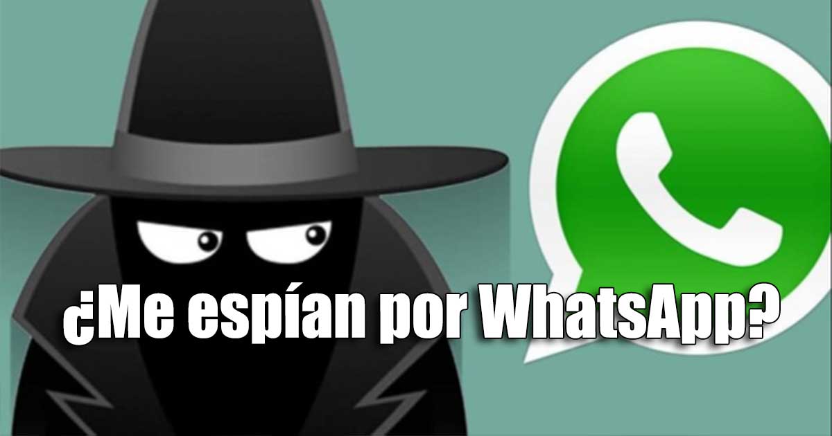 Cómo saber si me espían por WhatsApp