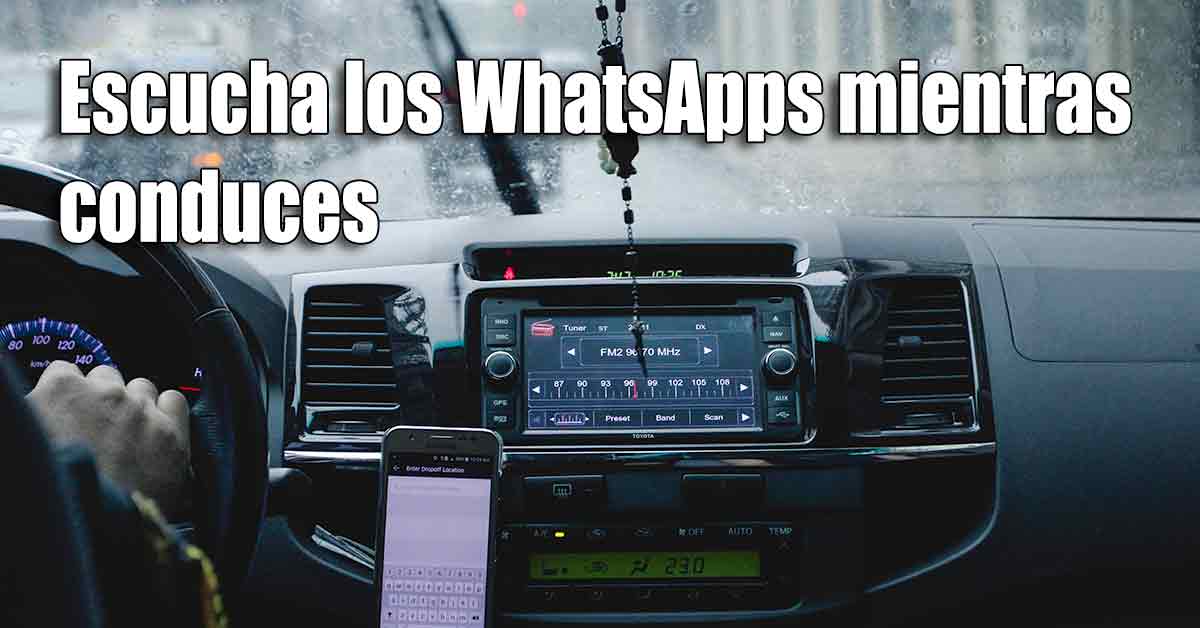 Escuchar mensajes de WhatsApp mientras conduces